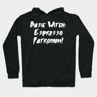 Basic Witch: Espresso Patronum - Halloween 2023 Hoodie